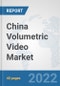 China Volumetric Video Market: Prospects, Trends Analysis, Market Size and Forecasts up to 2027 - Product Thumbnail Image
