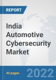 India Automotive Cybersecurity Market: Prospects, Trends Analysis, Market Size and Forecasts up to 2027- Product Image