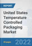 United States Temperature Controlled Packaging Market: Prospects, Trends Analysis, Market Size and Forecasts up to 2027- Product Image