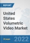United States Volumetric Video Market: Prospects, Trends Analysis, Market Size and Forecasts up to 2027 - Product Image