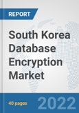 South Korea Database Encryption Market: Prospects, Trends Analysis, Market Size and Forecasts up to 2027- Product Image