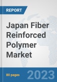 Japan Fiber Reinforced Polymer Market: Prospects, Trends Analysis, Market Size and Forecasts up to 2030- Product Image