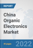 China Organic Electronics Market: Prospects, Trends Analysis, Market Size and Forecasts up to 2027- Product Image