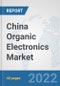China Organic Electronics Market: Prospects, Trends Analysis, Market Size and Forecasts up to 2027 - Product Thumbnail Image
