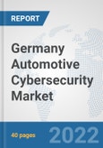 Germany Automotive Cybersecurity Market: Prospects, Trends Analysis, Market Size and Forecasts up to 2027- Product Image