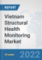 Vietnam Structural Health Monitoring Market: Prospects, Trends Analysis, Market Size and Forecasts up to 2027 - Product Image