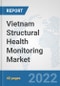 Vietnam Structural Health Monitoring Market: Prospects, Trends Analysis, Market Size and Forecasts up to 2027 - Product Thumbnail Image