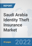 Saudi Arabia Identity Theft Insurance Market: Prospects, Trends Analysis, Market Size and Forecasts up to 2027- Product Image