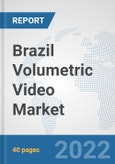 Brazil Volumetric Video Market: Prospects, Trends Analysis, Market Size and Forecasts up to 2027- Product Image
