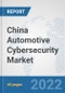 China Automotive Cybersecurity Market: Prospects, Trends Analysis, Market Size and Forecasts up to 2027 - Product Thumbnail Image