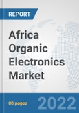 Africa Organic Electronics Market: Prospects, Trends Analysis, Market Size and Forecasts up to 2027- Product Image