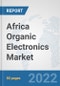 Africa Organic Electronics Market: Prospects, Trends Analysis, Market Size and Forecasts up to 2027 - Product Thumbnail Image