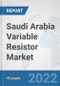 Saudi Arabia Variable Resistor Market: Prospects, Trends Analysis, Market Size and Forecasts up to 2027 - Product Thumbnail Image