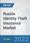 Russia Identity Theft Insurance Market: Prospects, Trends Analysis, Market Size and Forecasts up to 2027 - Product Thumbnail Image