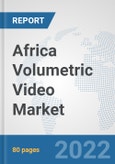 Africa Volumetric Video Market: Prospects, Trends Analysis, Market Size and Forecasts up to 2027- Product Image
