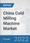 China Cold Milling Machine Market: Prospects, Trends Analysis, Market Size and Forecasts up to 2027 - Product Thumbnail Image
