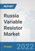 Russia Variable Resistor Market: Prospects, Trends Analysis, Market Size and Forecasts up to 2027- Product Image