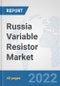 Russia Variable Resistor Market: Prospects, Trends Analysis, Market Size and Forecasts up to 2027 - Product Thumbnail Image
