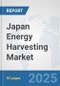 Japan Energy Harvesting Market: Prospects, Trends Analysis, Market Size and Forecasts up to 2027 - Product Thumbnail Image