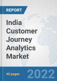India Customer Journey Analytics Market: Prospects, Trends Analysis, Market Size and Forecasts up to 2027- Product Image