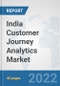 India Customer Journey Analytics Market: Prospects, Trends Analysis, Market Size and Forecasts up to 2027 - Product Thumbnail Image