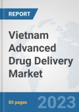 Vietnam Advanced Drug Delivery Market: Prospects, Trends Analysis, Market Size and Forecasts up to 2030- Product Image