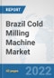 Brazil Cold Milling Machine Market: Prospects, Trends Analysis, Market Size and Forecasts up to 2027 - Product Thumbnail Image