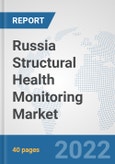 Russia Structural Health Monitoring Market: Prospects, Trends Analysis, Market Size and Forecasts up to 2027- Product Image