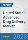 United States Advanced Drug Delivery Market: Prospects, Trends Analysis, Market Size and Forecasts up to 2030- Product Image