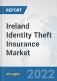 Ireland Identity Theft Insurance Market: Prospects, Trends Analysis, Market Size and Forecasts up to 2027- Product Image