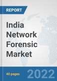 India Network Forensic Market: Prospects, Trends Analysis, Market Size and Forecasts up to 2027- Product Image