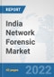 India Network Forensic Market: Prospects, Trends Analysis, Market Size and Forecasts up to 2027 - Product Thumbnail Image