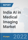 India AI in Medical Imaging Market: Prospects, Trends Analysis, Market Size and Forecasts up to 2027- Product Image