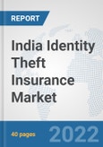 India Identity Theft Insurance Market: Prospects, Trends Analysis, Market Size and Forecasts up to 2027- Product Image