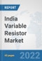 India Variable Resistor Market: Prospects, Trends Analysis, Market Size and Forecasts up to 2027 - Product Thumbnail Image
