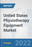 United States Physiotherapy Equipment Market: Prospects, Trends Analysis, Market Size and Forecasts up to 2027- Product Image