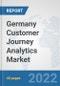 Germany Customer Journey Analytics Market: Prospects, Trends Analysis, Market Size and Forecasts up to 2027 - Product Thumbnail Image