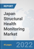 Japan Structural Health Monitoring Market: Prospects, Trends Analysis, Market Size and Forecasts up to 2027- Product Image