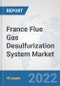 France Flue Gas Desulfurization System Market: Prospects, Trends Analysis, Market Size and Forecasts up to 2027 - Product Thumbnail Image