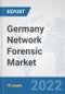 Germany Network Forensic Market: Prospects, Trends Analysis, Market Size and Forecasts up to 2027 - Product Thumbnail Image