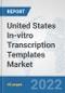 United States In-vitro Transcription Templates Market: Prospects, Trends Analysis, Market Size and Forecasts up to 2027 - Product Thumbnail Image