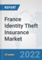 France Identity Theft Insurance Market: Prospects, Trends Analysis, Market Size and Forecasts up to 2027 - Product Thumbnail Image