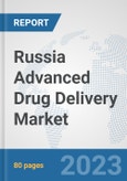 Russia Advanced Drug Delivery Market: Prospects, Trends Analysis, Market Size and Forecasts up to 2030- Product Image