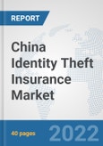China Identity Theft Insurance Market: Prospects, Trends Analysis, Market Size and Forecasts up to 2027- Product Image
