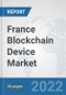 France Blockchain Device Market: Prospects, Trends Analysis, Market Size and Forecasts up to 2027 - Product Thumbnail Image