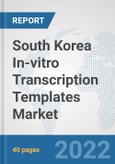 South Korea In-vitro Transcription Templates Market: Prospects, Trends Analysis, Market Size and Forecasts up to 2027- Product Image
