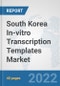 South Korea In-vitro Transcription Templates Market: Prospects, Trends Analysis, Market Size and Forecasts up to 2027 - Product Thumbnail Image