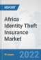Africa Identity Theft Insurance Market: Prospects, Trends Analysis, Market Size and Forecasts up to 2027 - Product Image