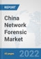 China Network Forensic Market: Prospects, Trends Analysis, Market Size and Forecasts up to 2027 - Product Thumbnail Image