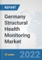 Germany Structural Health Monitoring Market: Prospects, Trends Analysis, Market Size and Forecasts up to 2027 - Product Thumbnail Image